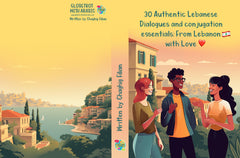 📘 Printed Book + Audio Access: 30 Authentic Lebanese Dialogues & Conjugation Essentials: From Lebanon with Love ❤️