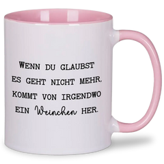 Wenn du denkst es geht nicht mehr - Tasse #farbe_rosa