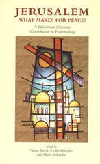 Jerusalem: what makes for peace! A Palestinian Christian Contribution to Peacemaking