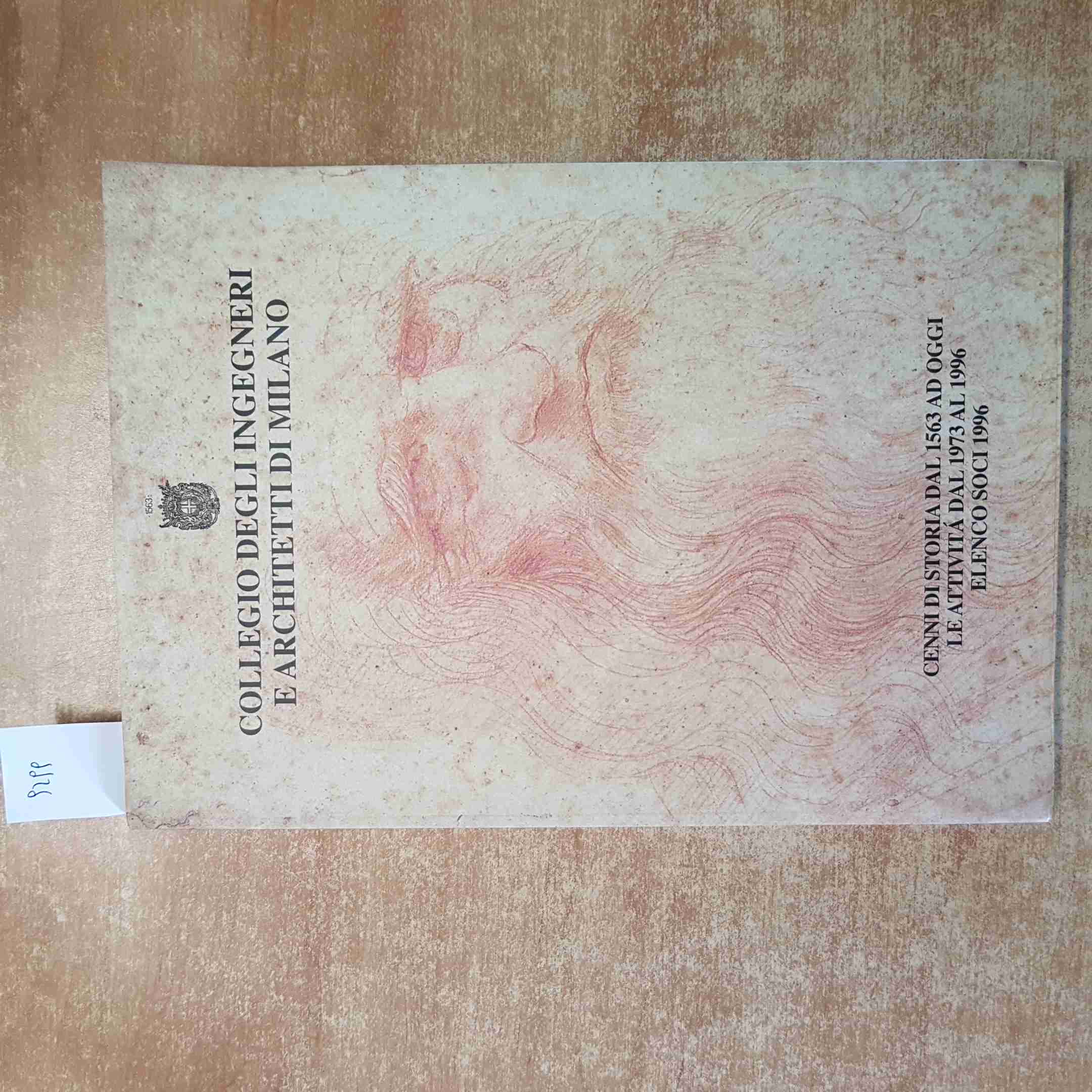 COLLEGIO DEGLI INGEGNERI E ARCHITETTI DI MILANO 1563-1996 STORIA ED ELENCO SOCI