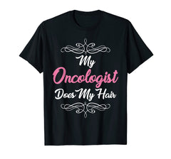 Funny shirts V-neck Tank top Hoodie sweatshirt usa uk au ca gifts for My Oncologist Does My Hair Chemo Cancer Humor Funny T-Shirts 968206