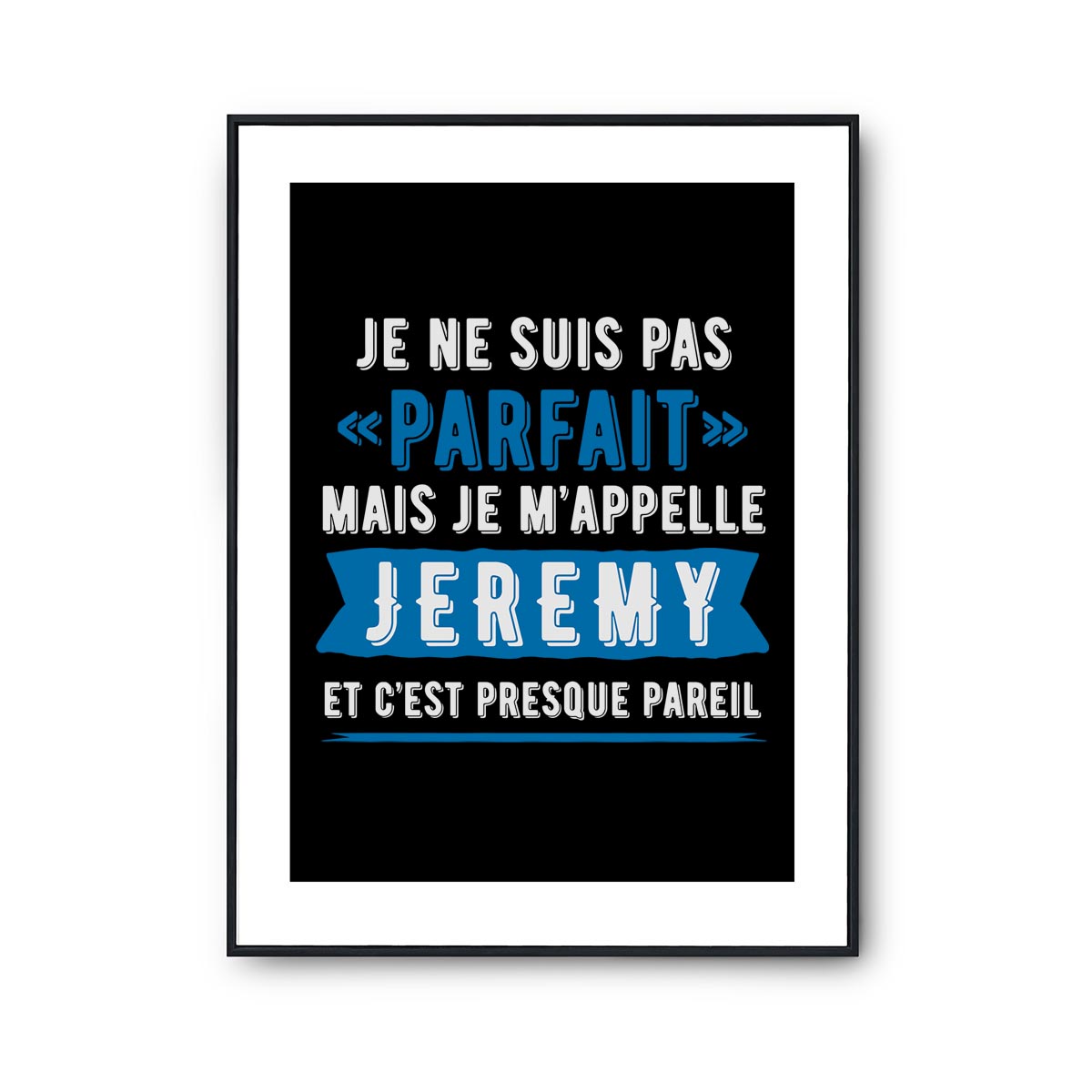 Affiche prénom Jeremy homme parfait - Planetee
