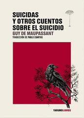 SUICIDAS Y OTROS CUENTOS SOBRE EL SUICIDIO | GUY MAUPASSANT
