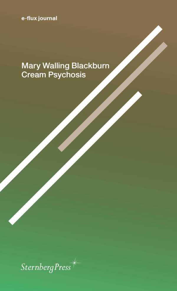 Mary Walling Blackburn: Cream Psychosis