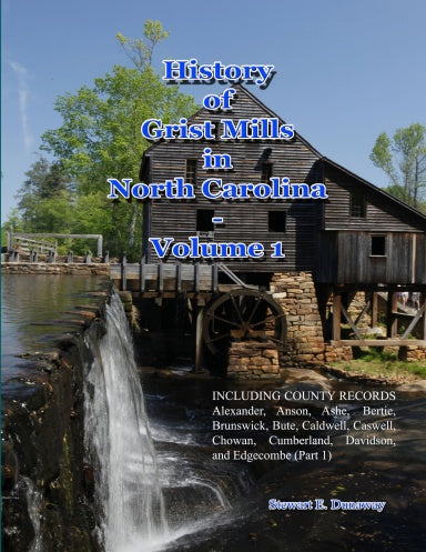 History of Grist Mills in North Carolina - Volume 1