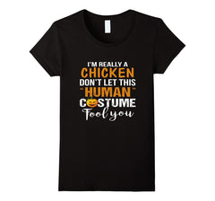 I'm CHICKEN Tshirt Halloween Don't Human Costume Fool You