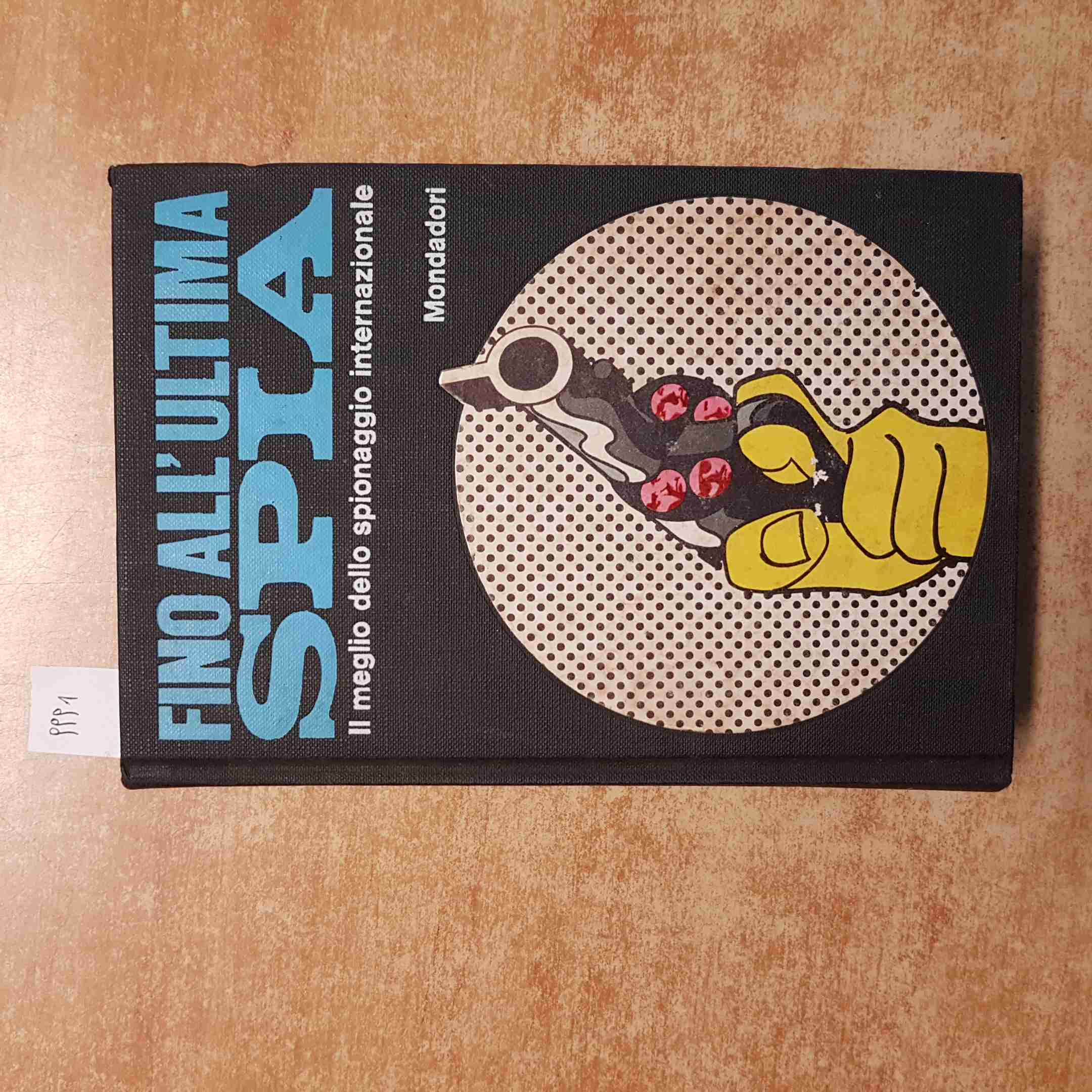 FINO ALL'ULTIMA SPIA IL MEGLIO DELLO SPIONAGGIO INTERNAZIONALE 1970 MONDADORI