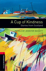 Oxford Bookworms Library: Level 3:: A Cup of Kindness: Stories from Scotland-9780194791403