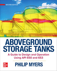 Aboveground Storage Tanks A Guide To Design & Operation Using Api 650 & 653 Second Edition 2e