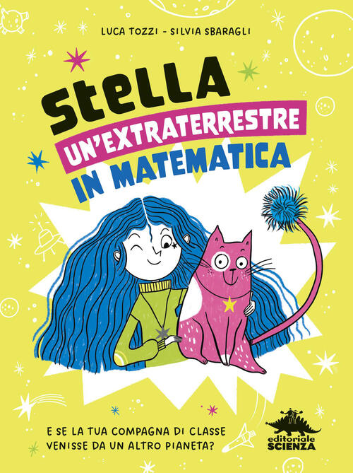 Stella, Un'extraterrestre In Matematica Luca Tozzi Editoriale Scienza 2026