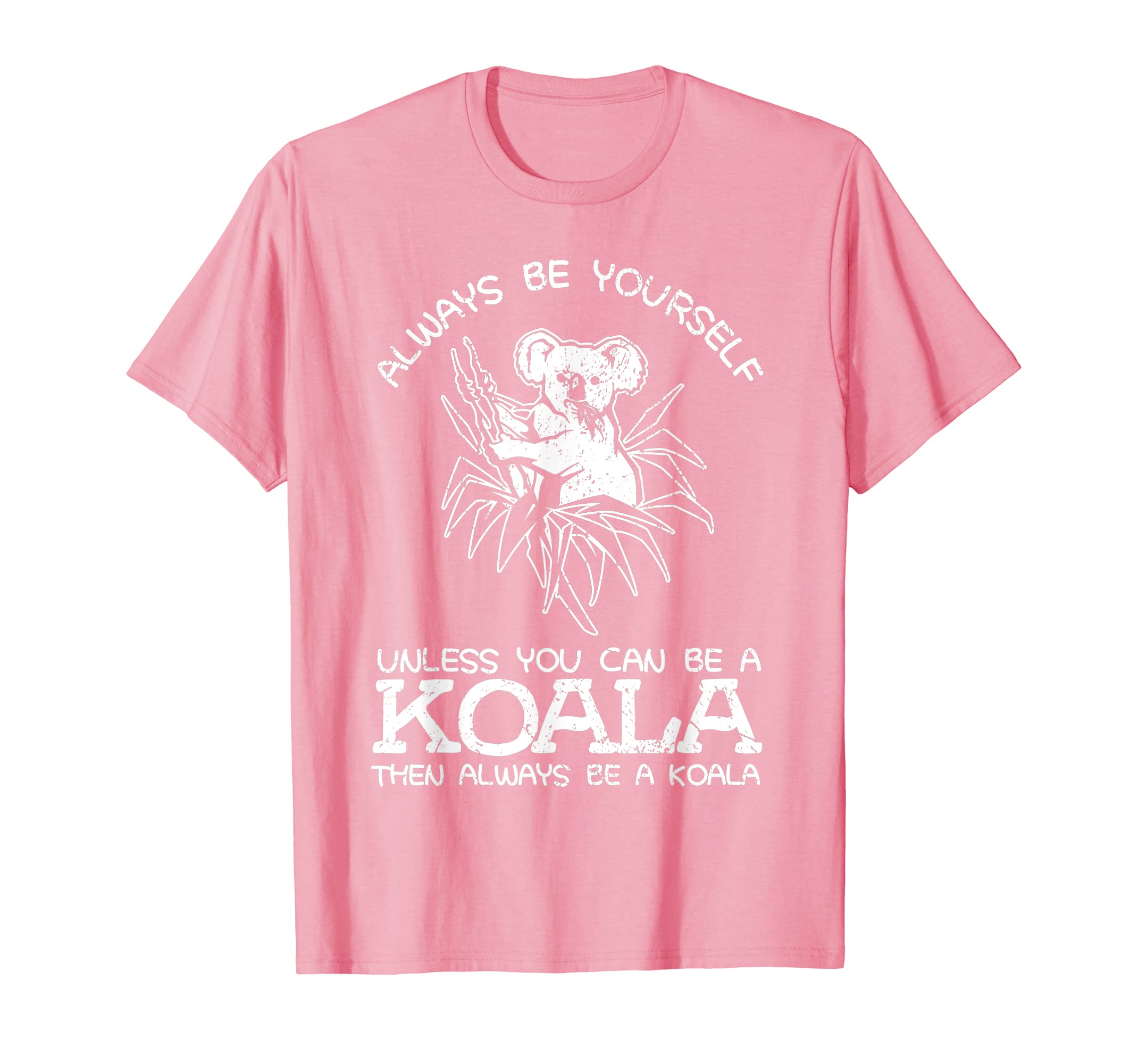 Funny shirts V-neck Tank top Hoodie sweatshirt usa uk au ca gifts for Always Be Yourself Unless You Can Be A Koala Gift T-Shirt 3924474