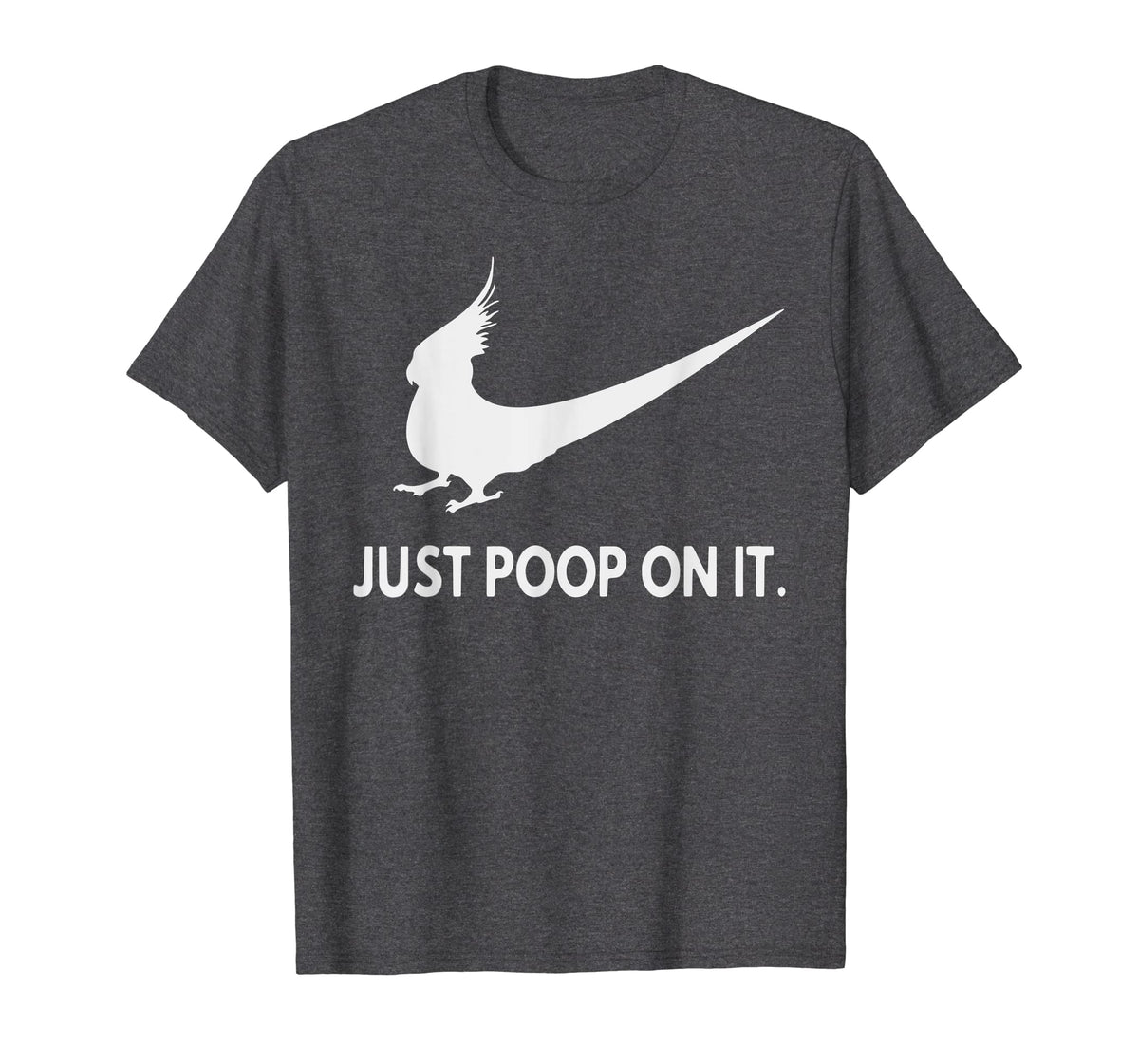 Funny shirts V-neck Tank top Hoodie sweatshirt usa uk au ca gifts for Funny Just Poop On It T Shirt Cockatiel Parrot Lover Gift 2129640