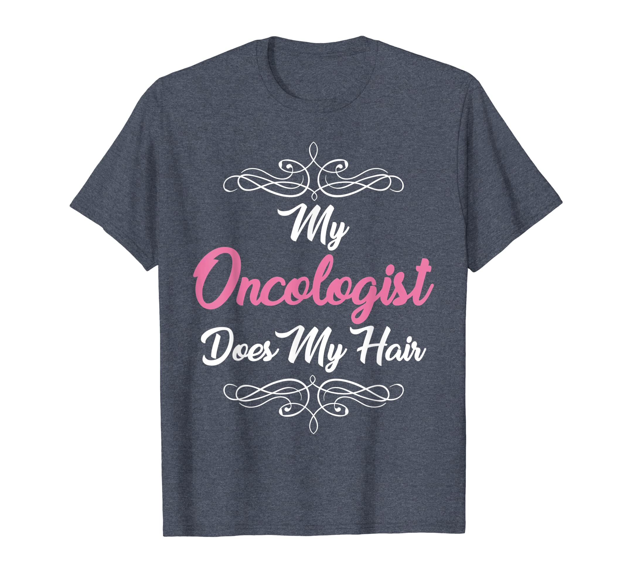 Funny shirts V-neck Tank top Hoodie sweatshirt usa uk au ca gifts for My Oncologist Does My Hair Chemo Cancer Humor Funny T-Shirts 968206