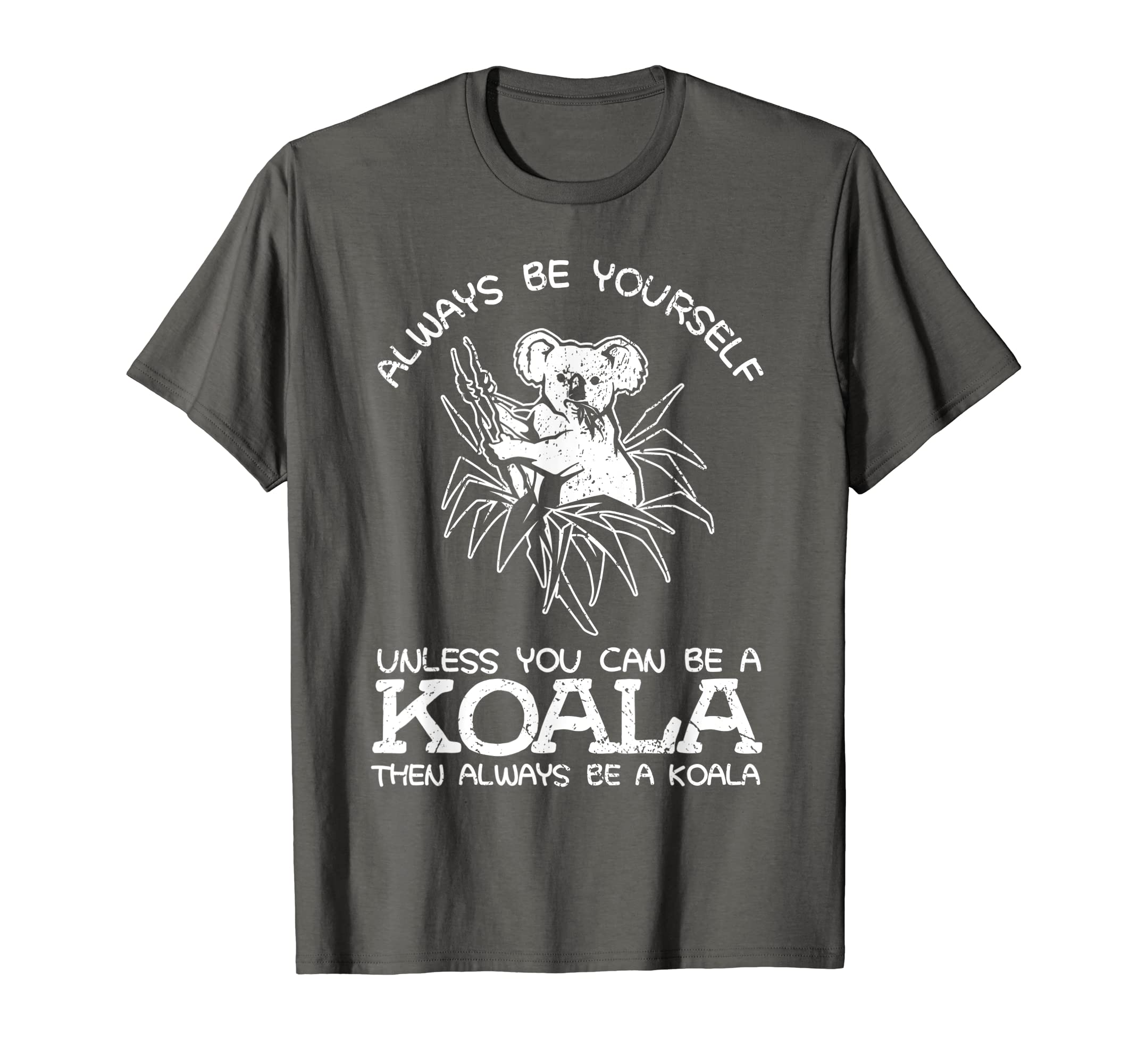 Funny shirts V-neck Tank top Hoodie sweatshirt usa uk au ca gifts for Always Be Yourself Unless You Can Be A Koala Gift T-Shirt 3924474