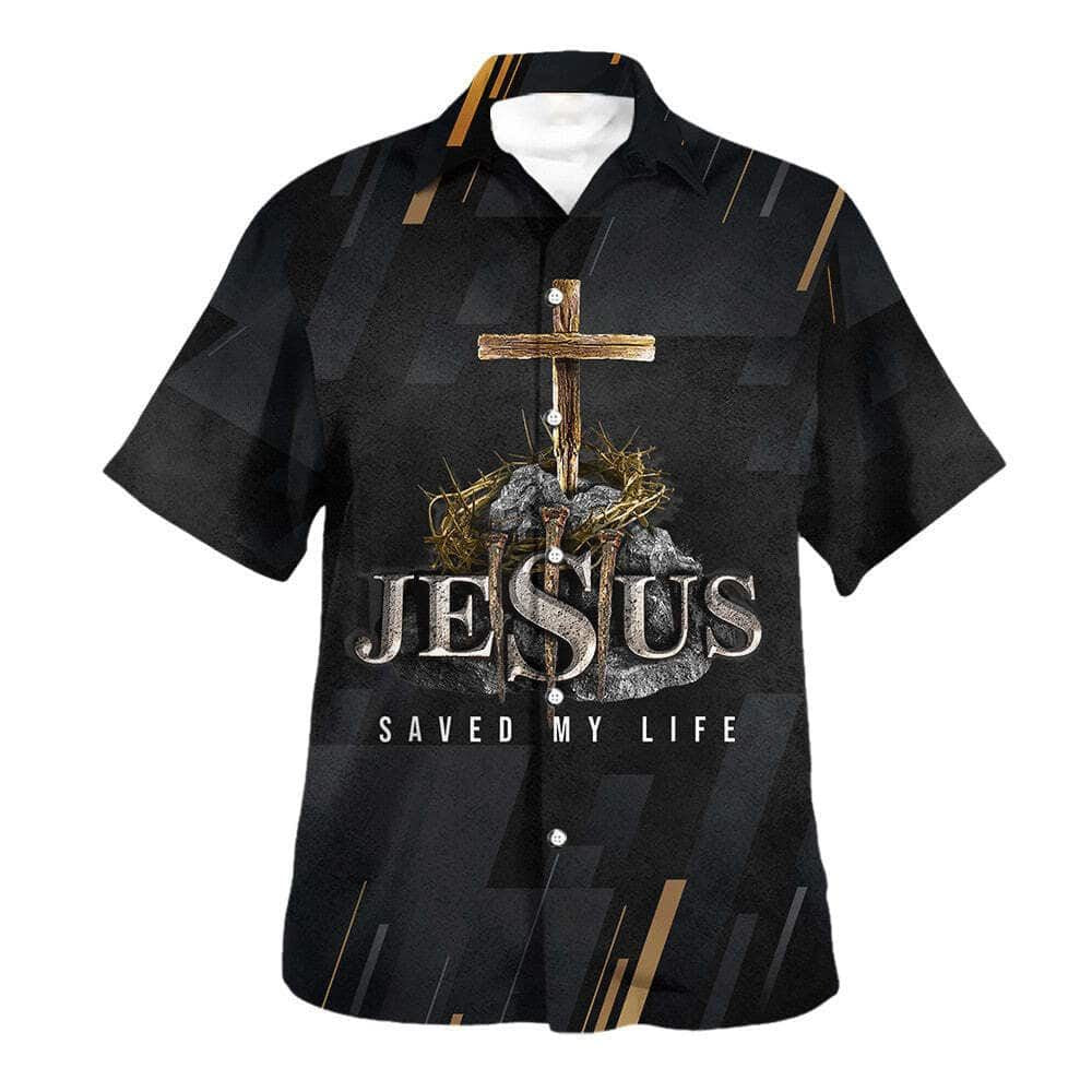 Jesus Saved My Life Cross Hawaiian Shirt For Men, Christian Hawaiian Shirt, Gift For Christian