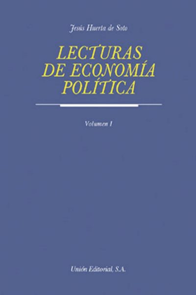 Lecturas de Economía Política (Vol. I) | Jesús Huerta De Soto