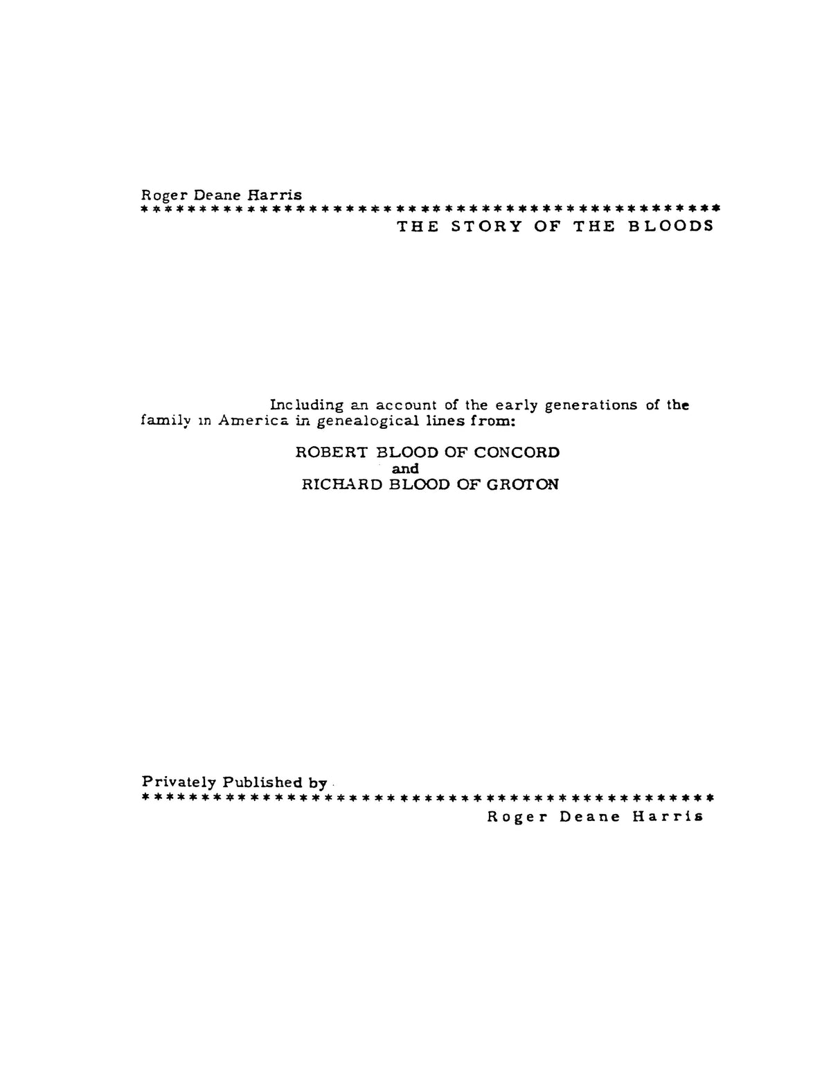 BLOOD: The story of the Bloods, Including an Account of the Early Generations of the Family in America in Genealogical Lines from Robert Blood of Concord and Richard Blood of Groton 1960