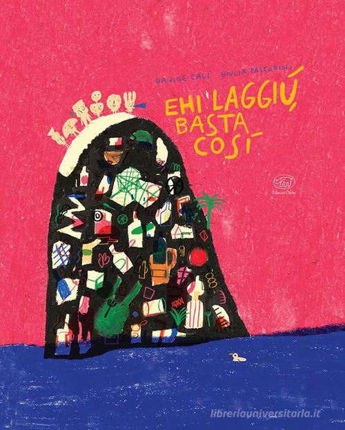 Libro - Ehi laggiù basta così - Davide Calì , Giulia Pastorino