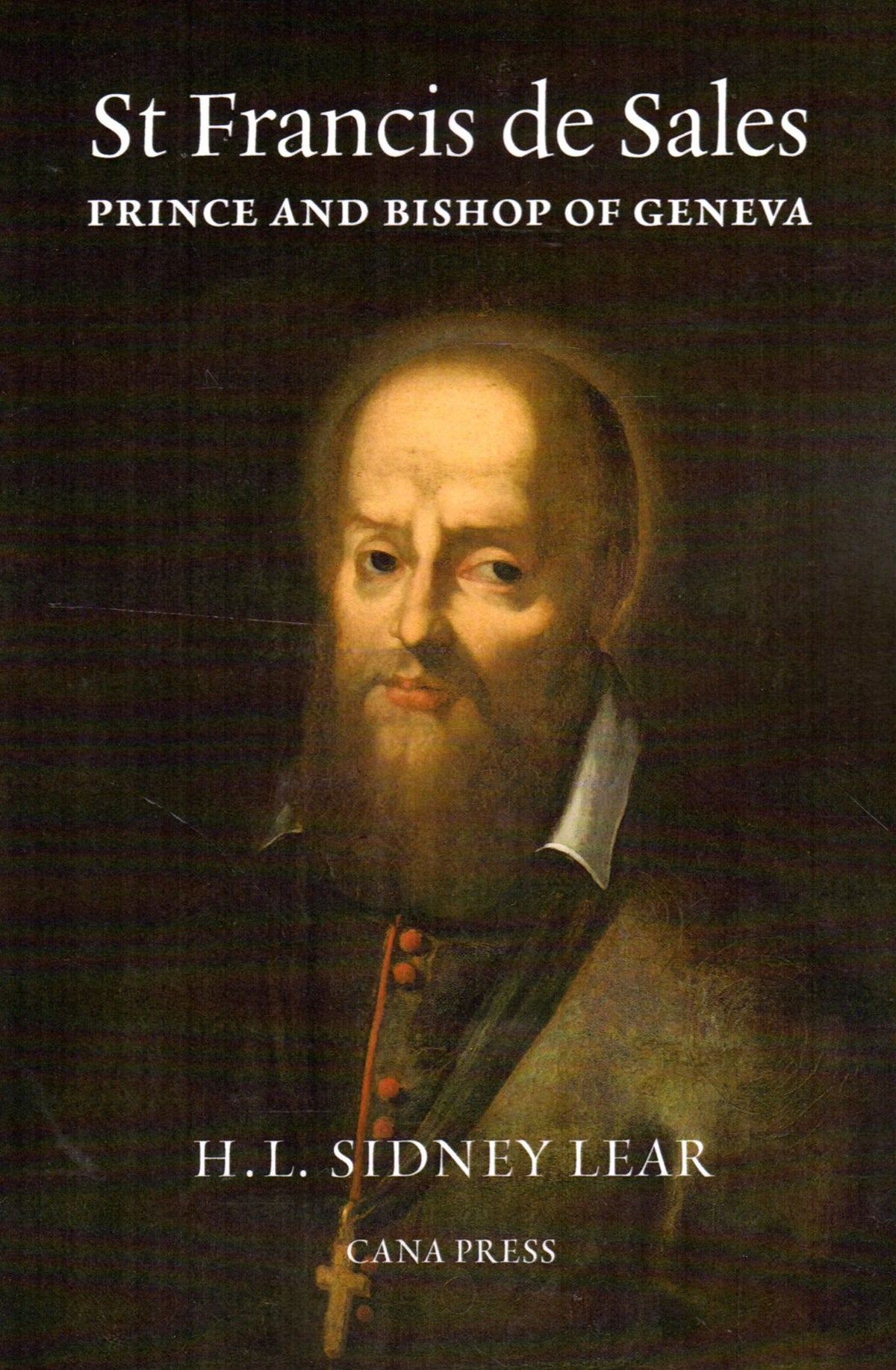 St Francis de Sales: Prince and Bishop of Geneva (Cana Press)