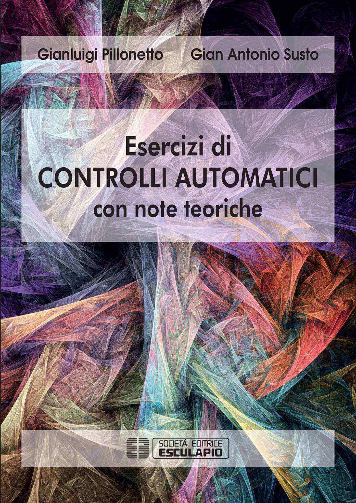 PILLONETTO SUSTO - Esercizi di controlli automatici con note teoriche